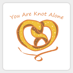 You Are Knot Alone - Pretzel Magnet